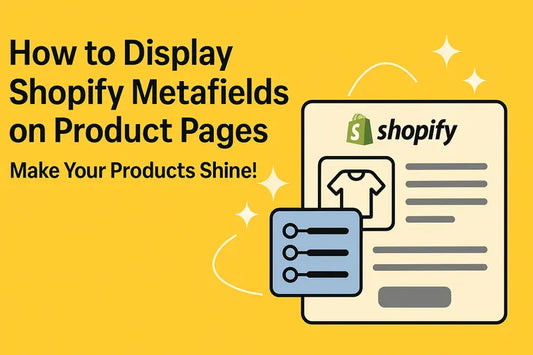 How to Display Shopify Metafields on Product Pages: Make Your Products Shine!
