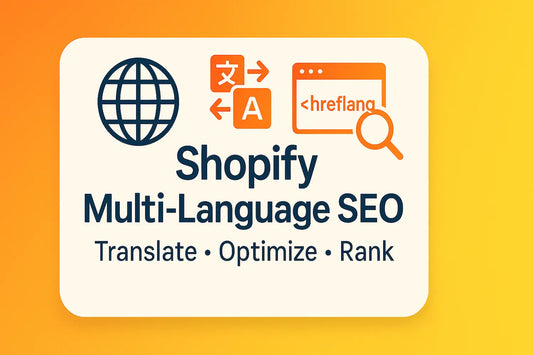 Shopify Multi‑Language SEO: Reach Global Customers (Simple, Actionable Guide)